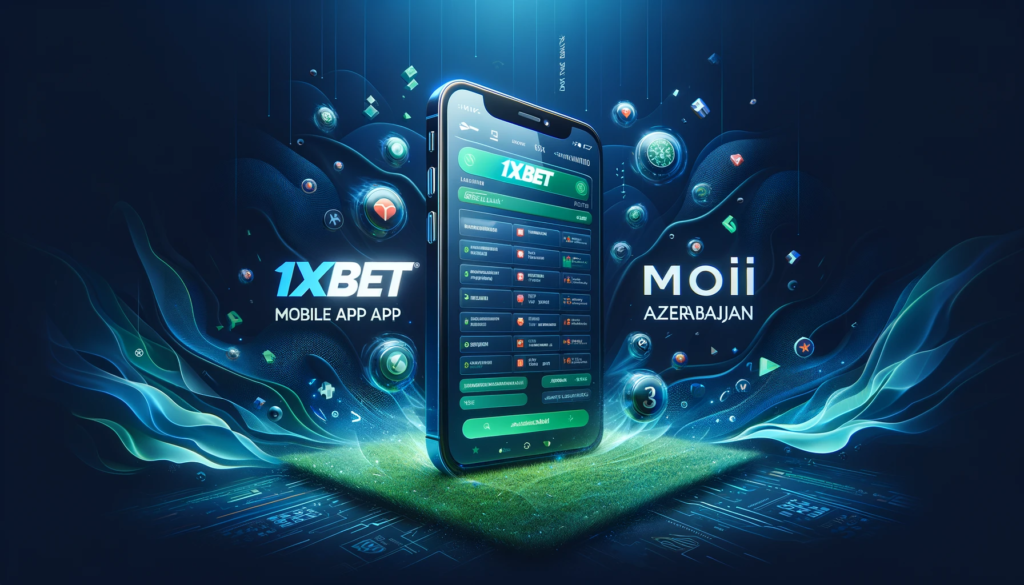 1xbet Mobi Tətbiqi Azərbaycan